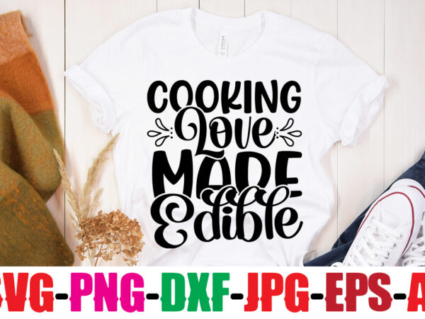Cooking love made edible t-shirt design,bakers gonna bake t-shirt design,kitchen bundle, kitchen utensil’s for laser engraving, vinyl cutting, t-shirt printing, graphic design, card making, silhouette, svg bundle,bbq grilling summer bundle