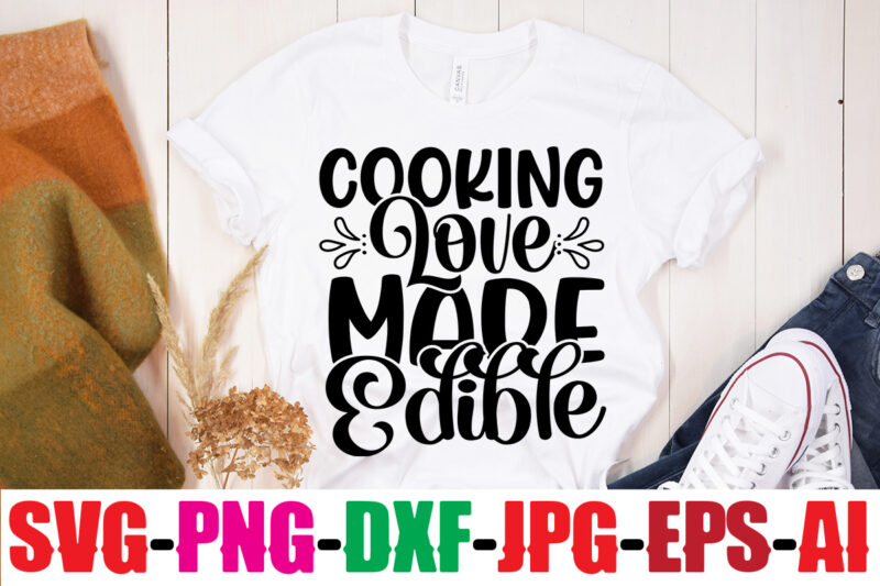 Cooking Love Made Edible T-shirt Design,Bakers Gonna Bake T-shirt Design,Kitchen bundle, kitchen utensil's for laser engraving, vinyl cutting, t-shirt printing, graphic design, card making, silhouette, svg bundle,BBQ Grilling Summer Bundle