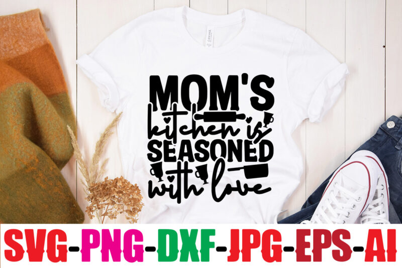 Mom's Kitchen Is Seasoned With Love T-shirt Design,Bakers Gonna Bake T-shirt Design,Kitchen bundle, kitchen utensil's for laser engraving, vinyl cutting, t-shirt printing, graphic design, card making, silhouette, svg bundle,BBQ Grilling