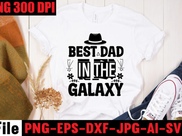 Best dad in the galaxy t-shirt design,ain’t no hood like fatherhood t-shirt design,reel great dad t-shirt design, reel great dad svg cut file, dad life sublimation design ,dad life svg