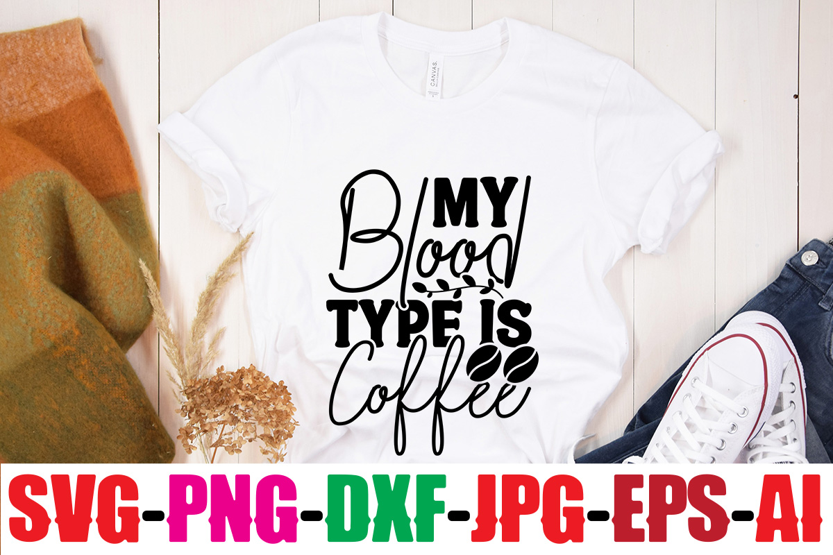 my-blood-type-is-coffee-t-shirt-design-coffee-and-mascara-t-shirt-design-coffee-svg-bundle