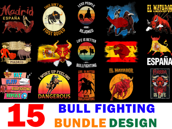 15 bull fighting shirt designs bundle for commercial use part 2, bull fighting t-shirt, bull fighting png file, bull fighting digital file, bull fighting gift, bull fighting download, bull fighting design