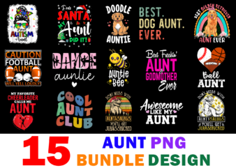 15 Aunt Shirt Designs Bundle For Commercial Use Part 2, Aunt T-shirt, Aunt png file, Aunt digital file, Aunt gift, Aunt download, Aunt design