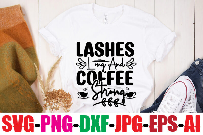 Lashes Long And Coffee Strong T-shirt Design,Insert Coffee To Begin T-shirt Design,Coffee And Mascara T-shirt Design,coffee svg bundle, coffee, coffee svg, coffee makers, coffee near me, coffee machine, coffee shop