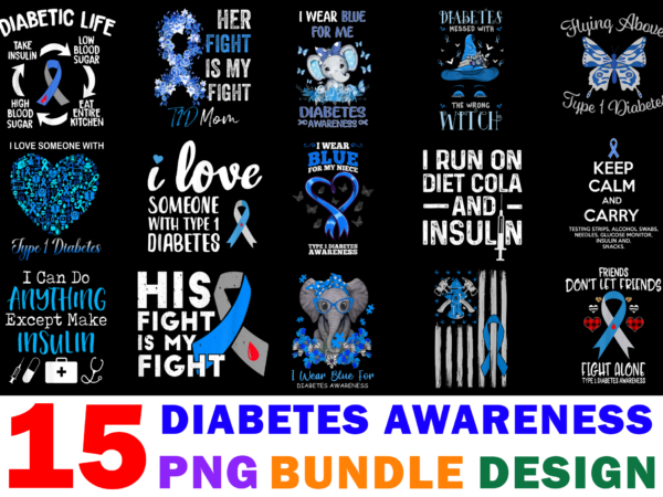 15 diabetes awareness shirt designs bundle for commercial use part 2, diabetes awareness t-shirt, diabetes awareness png file, diabetes awareness digital file, diabetes awareness gift, diabetes awareness download, diabetes awareness design