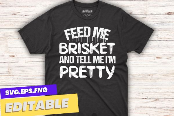 Feed Me Brisket – Pitmaster BBQ Lover Smoker Grilling T-Shirt design vector, bbq cookout party shirt, Barbecue Cookout Grill T-Shirt, Funny BBQ & Grilling, bbq, Grilling,