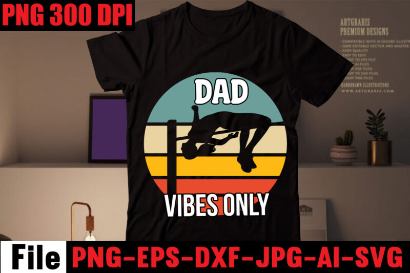 Dad Vibes Only T-shirt Design,Dad Jokes You Mean Rad Jokes T-shirt Design,Dad Jokes Loading Please Wait T-shirt Design,Dad Cooler Than Yours T-shirt Design,Dad Bod You Mean Father Figure T-shirt Design,Breaker