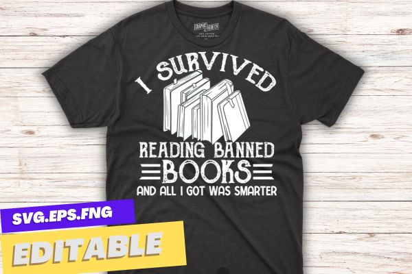 I Survived Reading Banned Books Book Lover Bookaholic T-Shirt design vector