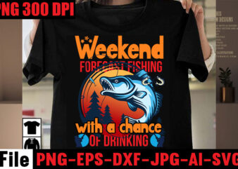 Weekend Forecast Fishing With A Chance Of Drinking T-shirt Design,Education Is Important But Fishing Is Importanter T-shirt Design,Fishing T-shirt Design Bundle,Fishing Retro Vintage,fishing,bass fishing,fishing videos,florida fishing,fishing video,catch em all fishing,fishing
