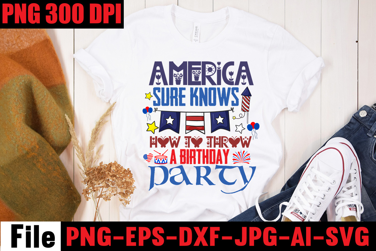 America Sure Knows How To Throw A Birthday Party T-shirt Design,All