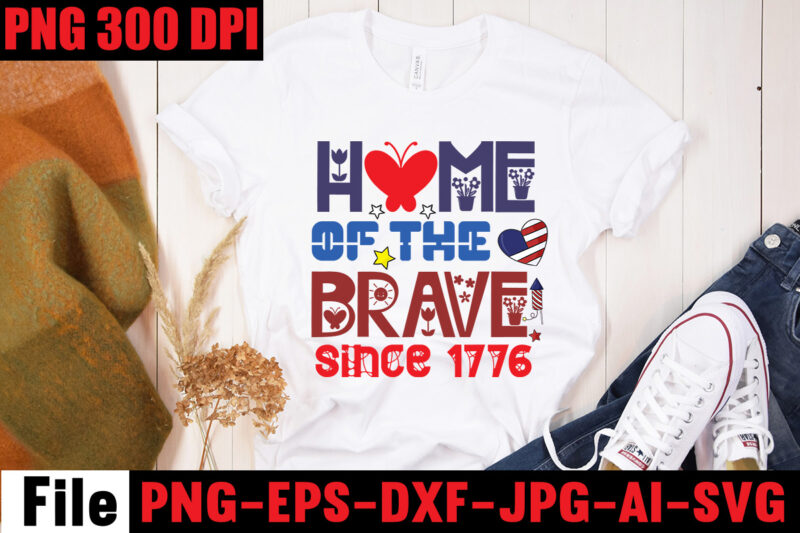 Home Of The Brave Since 1776 T-shirt Design,All American Dude T-shirt Design,Happy 4th July Independence Day T-shirt Design,4th july, 4th july song, 4th july fireworks, 4th july soundgarden, 4th july