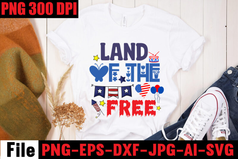 Land Of The Free T-shirt Design,All American Dude T-shirt Design,Happy 4th July Independence Day T-shirt Design,4th july, 4th july song, 4th july fireworks, 4th july soundgarden, 4th july wreath, 4th