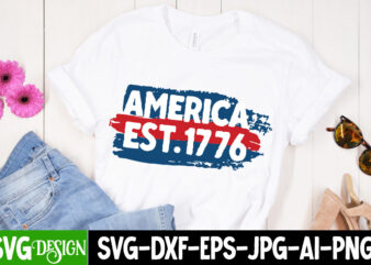 America est.1776 T-Shirt Design, America est.1776 SVG Cut File , 4th of July SVG Bundle,July 4th SVG, fourth of july svg, independence day svg, patriotic svg,4th of July Sublimation Bundle