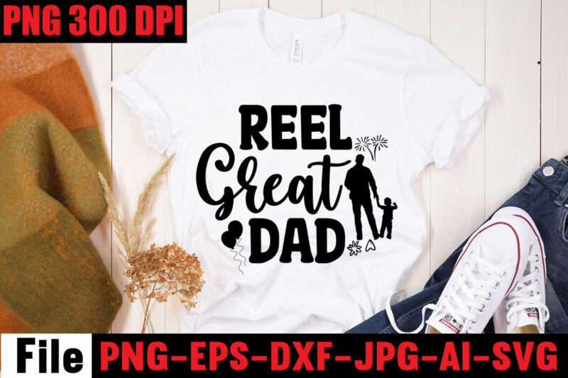 Reel Great Dad T-shirt Design,Ain't No Hood Like Fatherhood T-shirt Design,Reel Great Dad T-Shirt Design, Reel Great Dad SVG Cut File, DAD LIFE Sublimation Design ,DAD LIFE SVG Design, Father’s