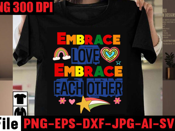 Embrace love embrace each other t-shirt design,celebrate love reject hate t-shirt design,celebrate love honor individuality t-shirt design,gay pride loading t-shirt design,beautiful like a rainbow t-shirt design,teacher rainbow png svg, teacher