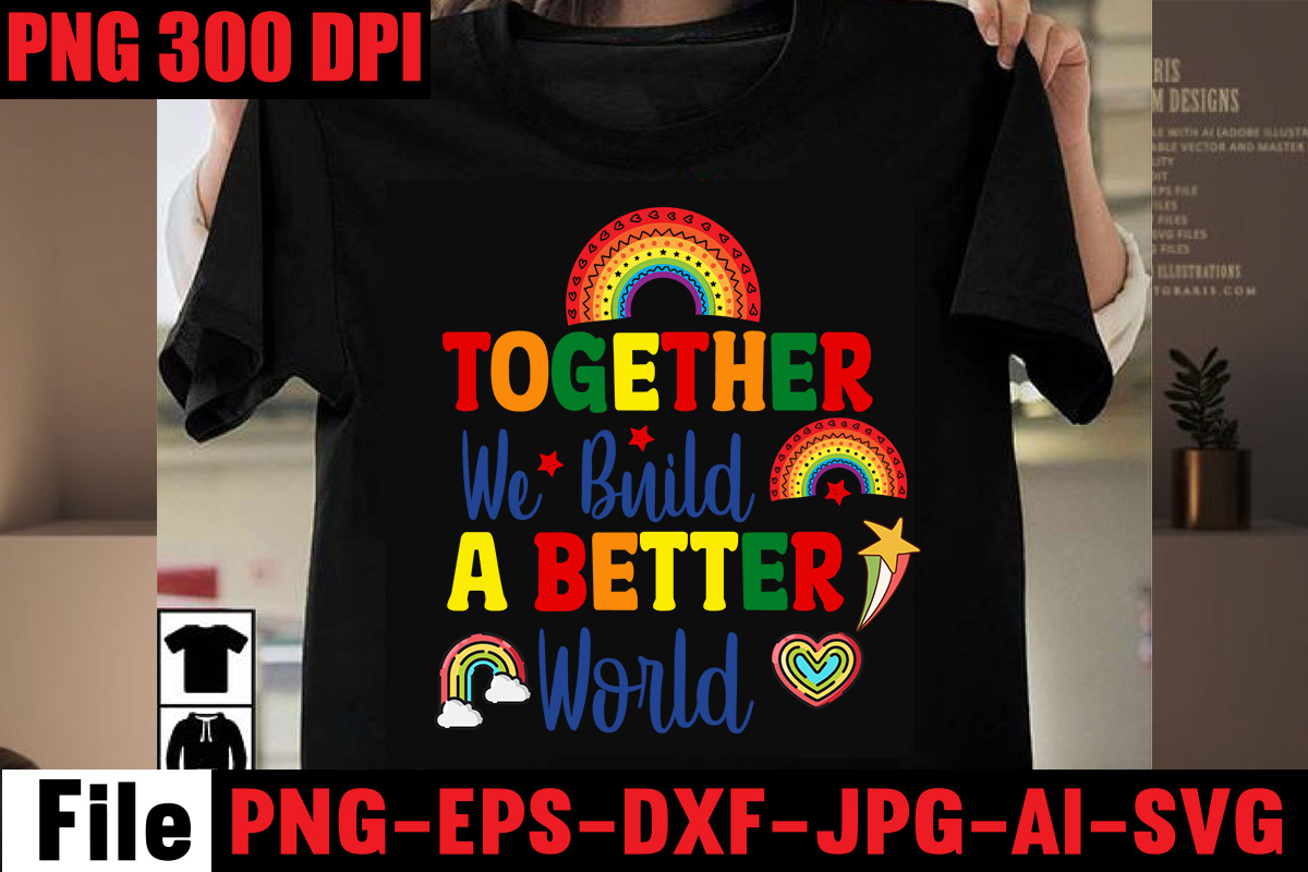 together-we-build-a-better-world-t-shirt-design-celebrate-love-honor