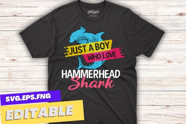 Just A Boy Who Loves Hammerhead Sharks Sea animals lover t shirt design vector, Hammerhead Sharks, Sea animals, shark, funny shark shirt, shark saying