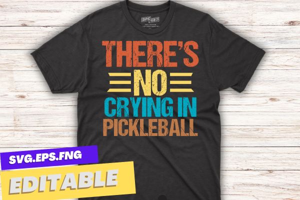 There’s no crying in pickleball t shirt design vector, funny pickleball sports, pickleball lover girl saying