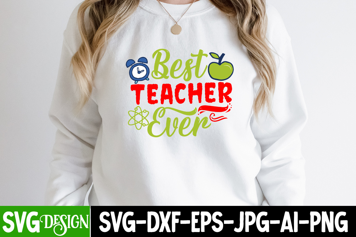 Best Teacher Ever T-Shirt Design, Best Teacher Ever SVG Cut File ...