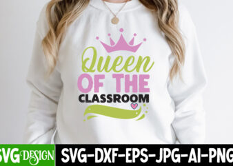 Queen of the Classroom T-Shirt Design, Queen of the Classroom SVG Cut File, Queen of the Classroom SVG Design, teacher svg bundle,Teacher Svg Bundle, Teacher Svg, Teacher Appreciation Svg, Funny