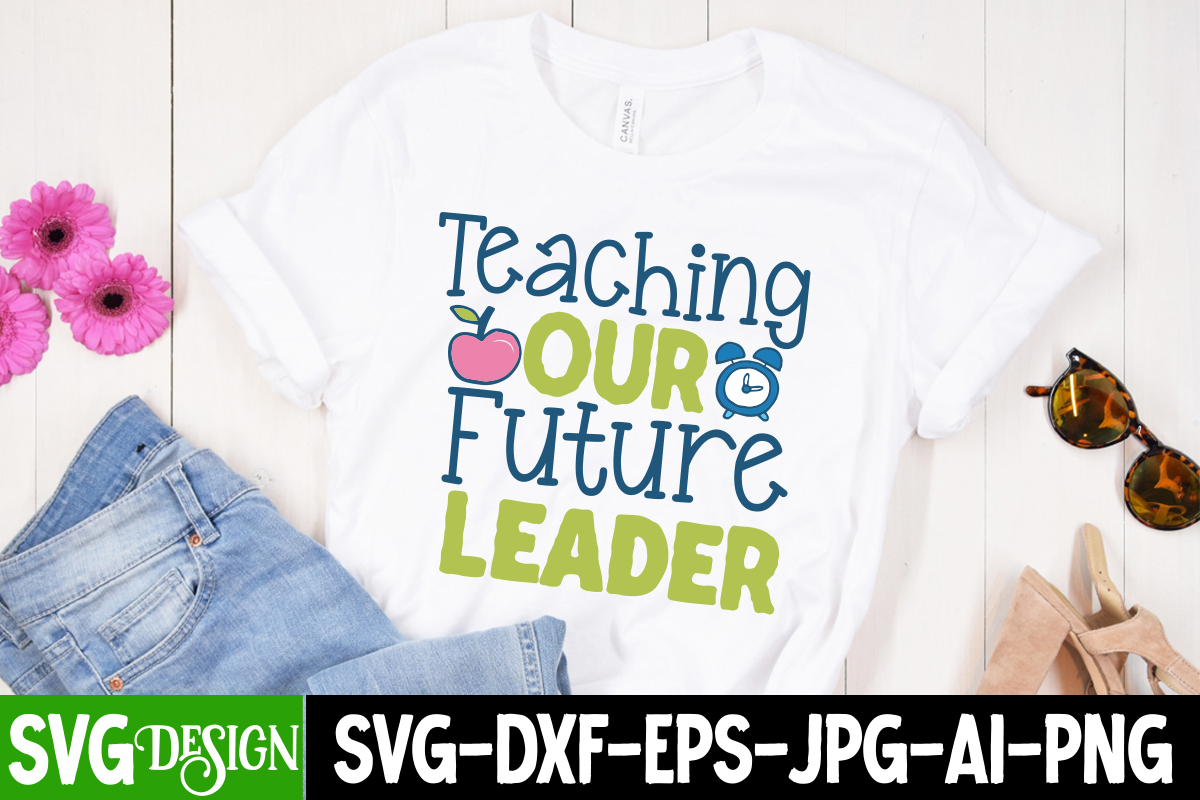 Teaching Our Future Leader T-Shirt Design, Teaching Our Future Leader ...