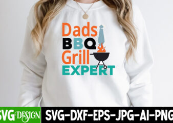 Dads BBQ Grill Expert T-Shirt Design, Dads BBQ Grill Expert SVG Cut File, DAD LIFE Sublimation Design ,DAD LIFE SVG Design, Father’s Day Bundle Png Sublimation Design Bundle,Best Dad Ever
