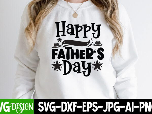 Happy father’s day t-shirt design, happy father’s day svg cut file, dad life sublimation design ,dad life svg design, father’s day bundle png sublimation design bundle,best dad ever png, personalized