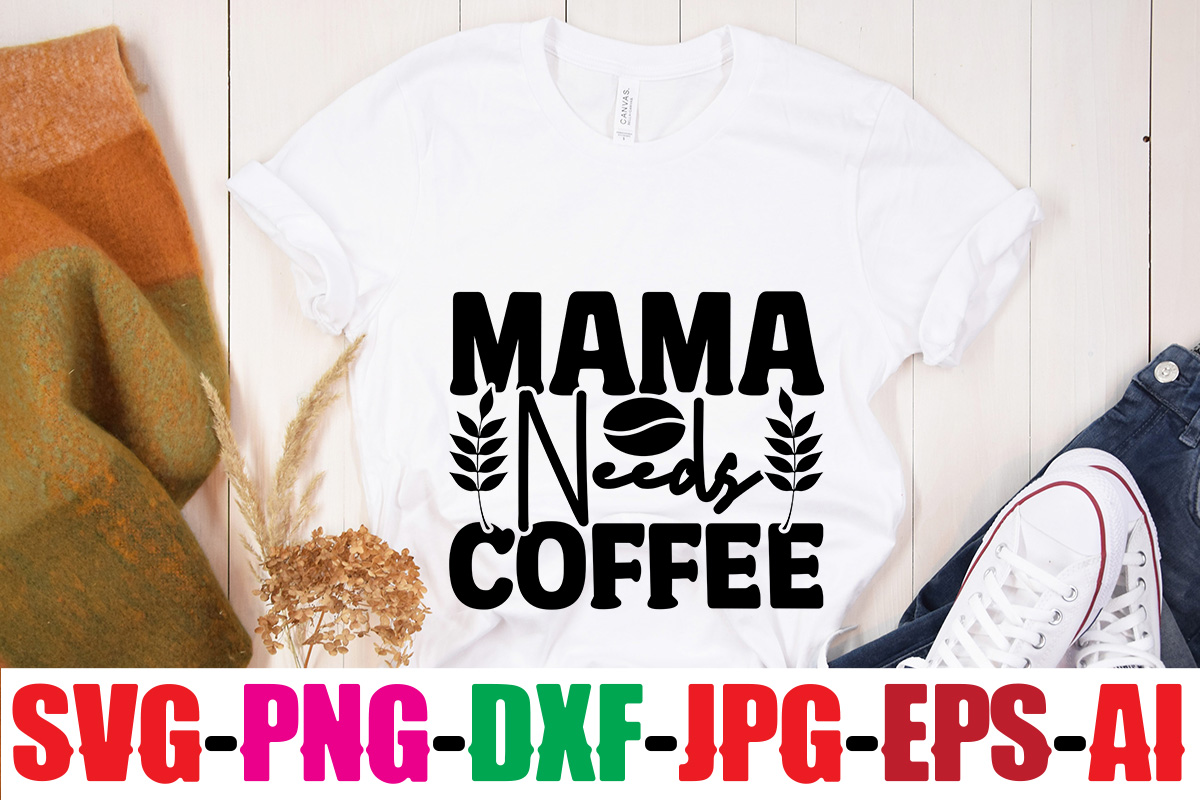 mama-needs-coffee-t-shirt-design-make-me-coffee-and-tell-me-i-m-pretty