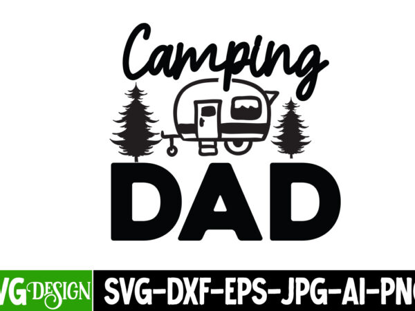 Camping dad t-shirt design, camping dad svg cut file, dad life sublimation design ,dad life svg design, father’s day bundle png sublimation design bundle,best dad ever png, personalized gift for