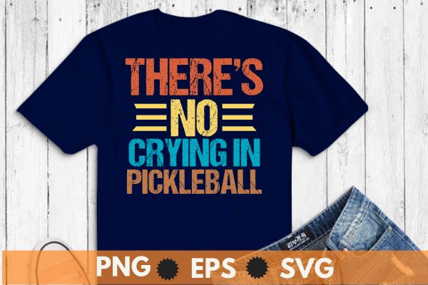 There’s no crying in pickleball t shirt design vector, funny pickleball sports, pickleball lover girl saying