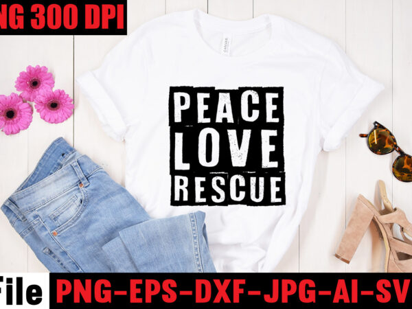 Peace love rescue t-shirt design,a cat can purr it’s way out of anything t-shirt design,best cat mom ever t-shirt design,all you need is love and a cat t-shirt design,cat t-shirt