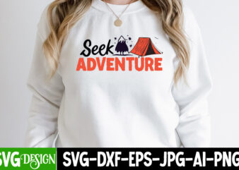 Seek Adventure T-Shirt Design, Seek Adventure SVG Cut File, Camping Sublimation Png, Camper Sublimation, Camping Png, Life Is Better Around The Campfire Png, Commercial Use ,Camping PNG Bundle, Camping Quote
