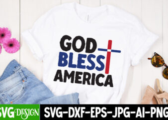 God Bless America T-Shirt Design, God Bless America SVG Cut File, 4th of July SVG Bundle,July 4th SVG, fourth of july svg, independence day svg, patriotic svg,4th of July Sublimation