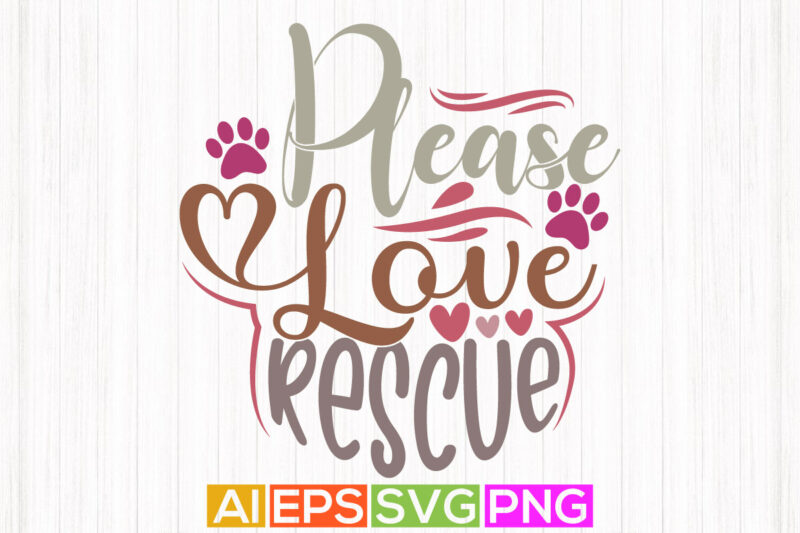 please love rescue, dog lettering clothing, typography shirt for dog design