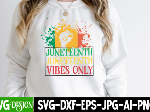 Juneteenth vibes only t-shirt design, juneteenth vibes only svg cut file, juneteenth t-shirt design, juneteenth svg cut file, juneteenth vibes only t-shirt design, juneteenth vibes only svg cut file, word