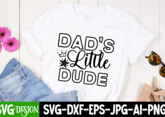 Dad’s Little Dude T-Shirt Design,Dad’s Little Dude SVG Cut File, Dad Joke Loading T-Shirt Design, Dad Joke Loading SVG Cut File, Father’s Day Bundle Png Sublimation Design Bundle,Best Dad Ever