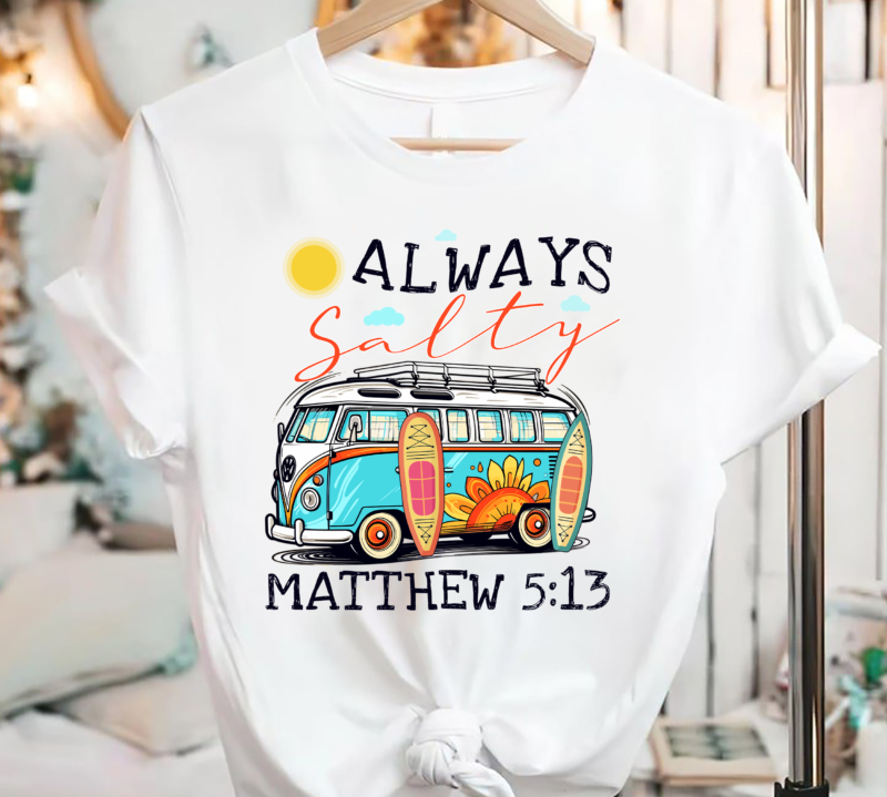 Always Salty Matthew 513 T-Shirt PC