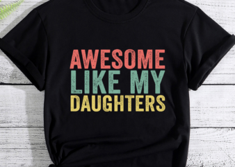 Awesome Like My Daughter Retro Men Dad Funny Fathers PC t shirt vector