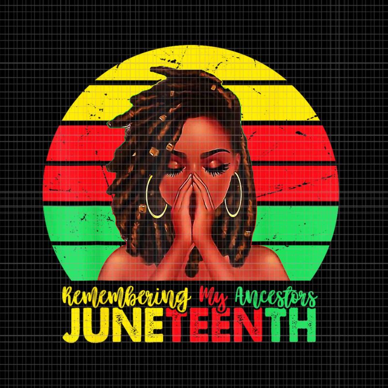 Juneteenth Loc’d Hair Remebering My Ancestors Juneteenth Png, Juneteenth 1865 Png, Remebering My Ancestors Png, Juneteenth Day Png