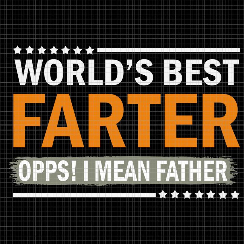 World’s Best Farter I Mean Father Svg, Father’s Day Svg, Father Svg, Daddy Svg