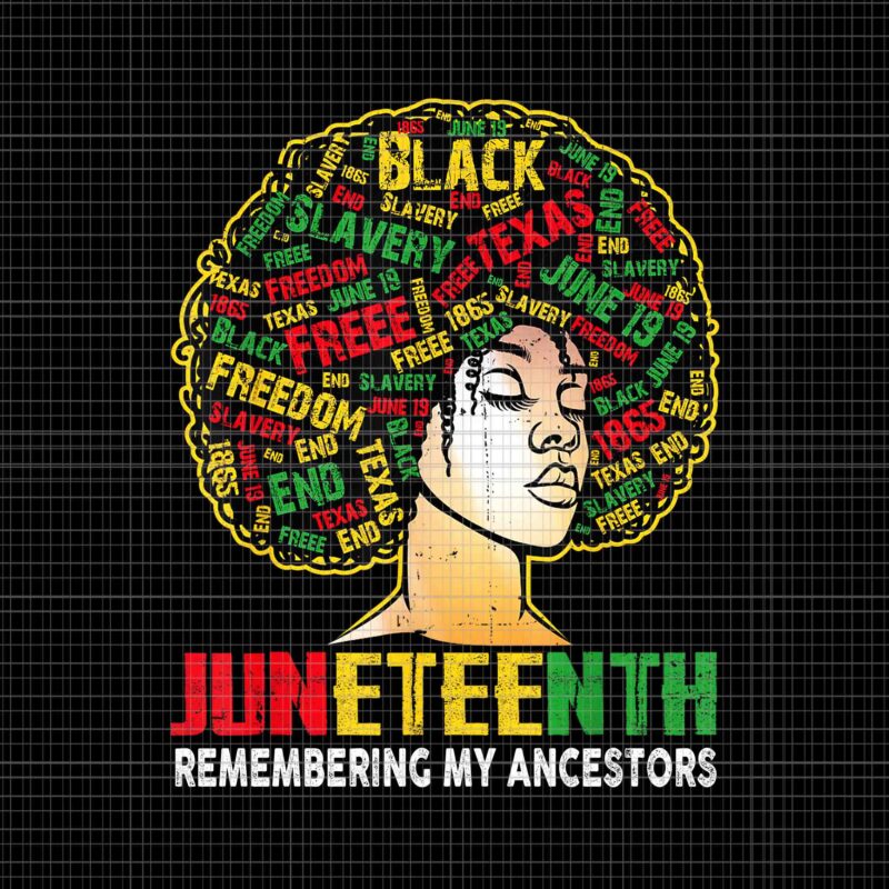 Juneteenth Women Loc’d Hair Remembering My Ancestors Png, Juneteenth Remembering My Ancestors Png, Juneteenth Day Png, Juneteenth 1865 Png