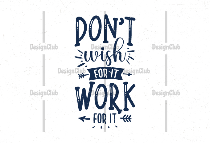 Don't wish for it work for it, Hand lettering motivational quotes t ...