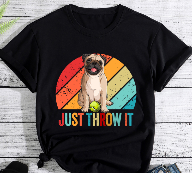 Funny Pug Owner Just Throw It Dog Lover PC