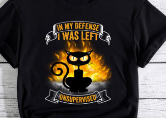 In My Defense I Was Left Unsupervised Black Cat humoristic PC t shirt design for sale