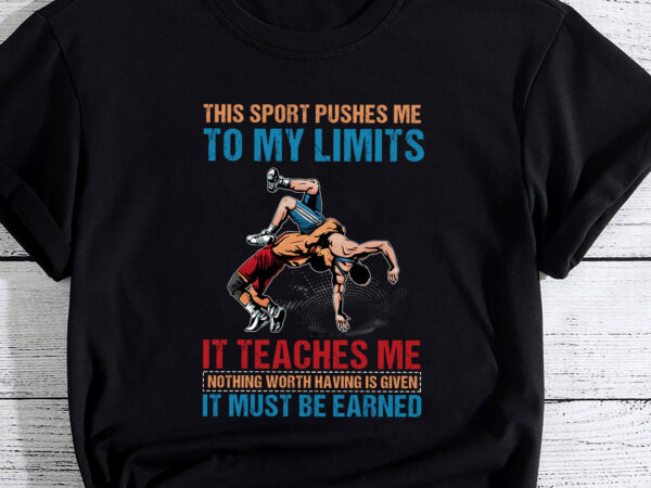 It must be earned wrestling tee pc png file t shirt design for sale