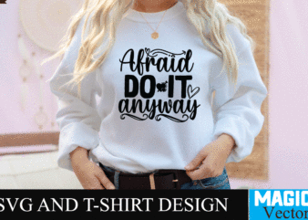 Afraid do it anyway SVG Cut File,motivational svg, motivational svg free, free motivational svg files, motivational svg quotes, motivational svg bundle, motivational svg files, free svg motivational quotes, motivational water t shirt vector