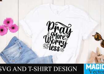 Pray more worry less SVG Cut File,motivational svg, motivational svg free, free motivational svg files, motivational svg quotes, motivational svg bundle, motivational svg files, free svg motivational quotes, motivational water t shirt illustration