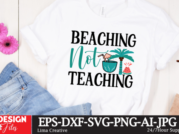 Beaching not teaching t-shirt design,summer t-shirt design bundle,summer t-shirt design ,summer sublimation png 10 design bundle,summer t-shirt 10 design bundle,t-shirt design,t-shirt design tutorial,t-shirt design ideas,tshirt design,t shirt design tutorial,summer t