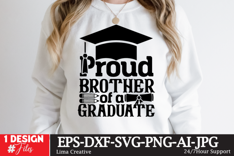 Proud Brother Of The Craduate T-shirt DEsign,Just Graduateed T-shiret DEsign,2023 Graduation Bundle SVG, Transparent png, jpg, eps, pdf, DXF, Commercial, 300 DPI, Graduate, Grad Images, Sublimation Designs, Grad party,Graduation SVG