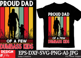 Proud Dad Of A Few Dumbass Kids T-shirt Design, Father’s day t-shirt design bundle,DAd T-shirt design bundle, World’s Best Father I Mean Father T-shirt Design,father’s day,fathers day,fathers day game,happy father’s